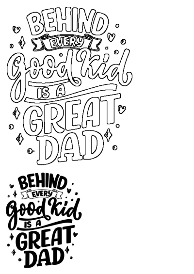 Black lettering on white background with the phrase: Behind every good kid is a great dad. Celebrate fatherhood and dad's impact.