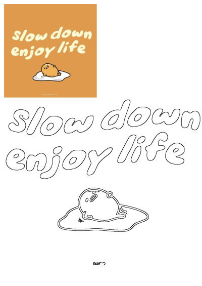 Orange poster featuring Gudetama with the words 'slow down enjoy life', a reminder to take it easy and appreciate life's moments.