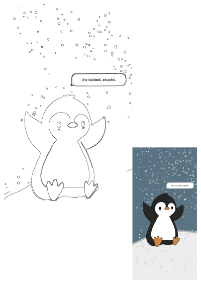 Cute penguin drawing for screensaver, locked screen, or wallpaper. The penguin says: It's locked, stupid.