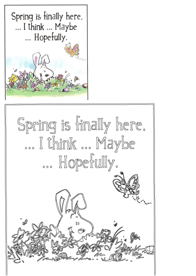 An easter card with the words "Spring is finally here... I think... Maybe... Hopefully," a bunny in flowers and a butterfly.