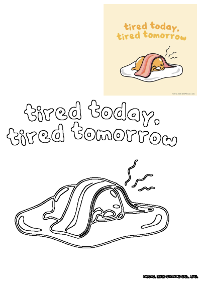 Image shows a lazy Gudetama egg character under bacon, with text 'tired today. tired tomorrow', conveying a relatable feeling of constant tiredness.
